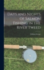 Days and Nights of Salmon Fishing in the River Tweed - Book