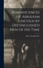Reminiscences of Abraham Lincoln by Distinguished men of his Time - Book