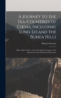 A Journey to the Tea-Countries of China, Including Sung-Lo and the Bohea Hills : With a Short Notice of the East India Company's Tea Plantations in the Himalaya Mountains - Book