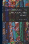 Cecil Rhodes The Man And His Work - Book