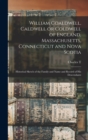 William Coaldwell, Caldwell or Coldwell of England, Massachusetts, Connecticut and Nova Scotia : Historical Sketch of the Family and Name and Record of his Descendants - Book