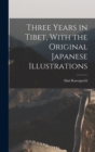 Three Years in Tibet, With the Original Japanese Illustrations - Book