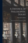 A Defence of Philosophic Doubt; Being an Essay On the Foundations of Belief - Book