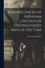 Reminiscences of Abraham Lincoln by Distinguished men of his Time - Book