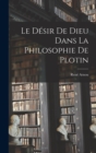 Le desir de Dieu dans la philosophie de Plotin - Book