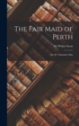 The Fair Maid of Perth : Or, St. Valentine's Day - Book