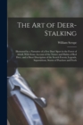 The Art of Deer-Stalking : Illustrated by a Narrative of a Few Days' Sport in the Forest of Atholl, With Some Account of the Nature and Habits of Red Deer, and a Short Description of the Scotch Forest - Book