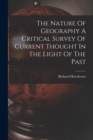 The Nature Of Geography A Critical Survey Of Current Thought In The Light Of The Past - Book