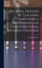 The Oral Method of Teaching Languages a Monograph on Conversational Methods Together - Book