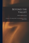 Beyond the Valley : A Sequel to "The Magic Staff: " An Autobiography of Andrew Jackson Davis - Book