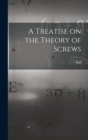 A Treatise on the Theory of Screws - Book