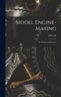 Model Engine-Making : In Theory and Practice - Book