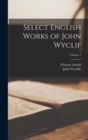 Select English Works of John Wyclif; Volume 1 - Book