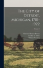 The City of Detroit, Michigan, 1701-1922; Volume 1 - Book