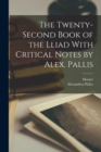 The Twenty-Second Book of the Lliad With Critical Notes by Alex. Pallis - Book