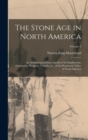 The Stone age in North America; an Archaeological Encyclopedia of the Implements, Ornaments, Weapons, Utensils, etc., of the Prehistoric Tribes of North America; Volume 2 - Book