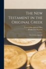 The New Testament in the Original Greek : Introduction, Appendix - Book