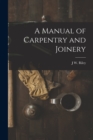 A Manual of Carpentry and Joinery - Book