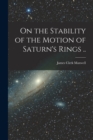 On the Stability of the Motion of Saturn's Rings .. - Book