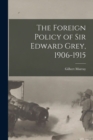 The Foreign Policy of Sir Edward Grey, 1906-1915 - Book