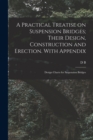 A Practical Treatise on Suspension Bridges; Their Design, Construction and Erection. With Appendix : Design Charts for Suspension Bridges - Book