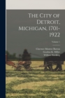 The City of Detroit, Michigan, 1701-1922; Volume 1 - Book