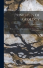Principles of Geology : Being an Attempt to Explain the Former Changes of the Earth,s Surface - Book