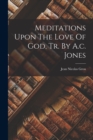 Meditations Upon The Love Of God, Tr. By A.c. Jones - Book