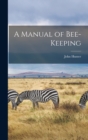 A Manual of Bee-Keeping - Book