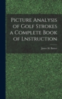 Picture Analysis of Golf Strokes a Complete Book of Lnstruction - Book