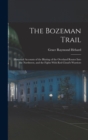 The Bozeman Trail : Historical Accounts of the Blazing of the Overland Routes Into the Northwest, and the Fights With Red Cloud's Warriors - Book