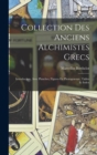 Collection Des Anciens Alchimistes Grecs : Introduction, Avec Planches, Figures En Photogravure, Tables Et Index - Book