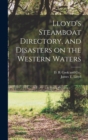 Lloyd's Steamboat Directory, and Disasters on the Western Waters - Book