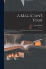 A Magician's Tour : Up and Down and Round About the Earth - Book