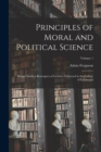 Principles of Moral and Political Science : Being Chiefly a Retrospect of Lectures Delivered in the College of Edinburgh; Volume 1 - Book
