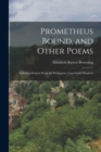 Prometheus Bound, and Other Poems : Including Sonnets From the Portuguese, Casa Guidi Windows - Book