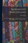 In Remotest Barotseland : Being an Account of a Journey of Over 8,000 Miles Through the Wildest and Remotest Parts of Lewanika's Empire - Book