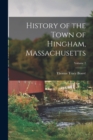 History of the Town of Hingham, Massachusetts; Volume 2 - Book