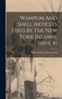 Wampum And Shell Articles Used By The New York Indians, Issue 41 - Book