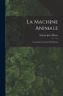 La Machine Animale : Locomotion Terrestre Et Serienne - Book