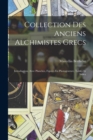 Collection Des Anciens Alchimistes Grecs : Introduction, Avec Planches, Figures En Photogravure, Tables Et Index - Book