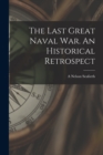 The Last Great Naval war. An Historical Retrospect - Book