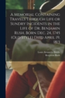 A Memorial Containing Travels Through Life or Sundry Incidents in the Life of Dr. Benjamin Rush, Born Dec. 24, 1745 (old Style) Died April 19, 1813 - Book