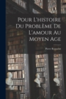 Pour L'histoire Du Probleme De L'amour Au Moyen Age - Book