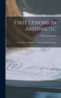 First Lessons in Arithmetic : On the Plan of Pestalozzi, With Some Improvements - Book