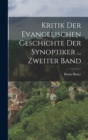 Kritik Der Evangelischen Geschichte Der Synoptiker ... Zweiter Band - Book