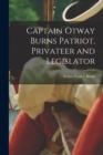 Captain Otway Burns Patriot, Privateer and Legislator - Book