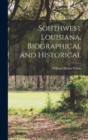 Southwest Louisiana, Biographical and Historical - Book