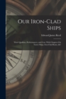 Our Iron-Clad Ships : Their Qualities, Performances, and Cost. With Chapters On Turret Ships, Iron-Clad Rams, &c - Book