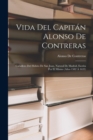 Vida Del Capitan Alonso De Contreras : Caballero Del Habito De San Juan, Natural De Madrid, Escrita Por El Mismo (Anos 1582 A 1633) - Book